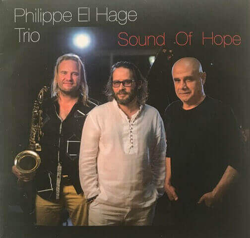 MUZZIKA ! LIBAN :  PHILIPPE EL HAGE TRIO, « Sound of Hope »  (Prod. Philippe El Hage) | Babelmed