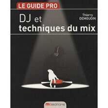 DJ & TECHNIQUES DU MIX / THIERRY DEMOUGIN | Star Wax Magazine