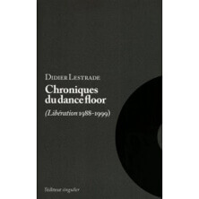 CHRONIQUES DU DANCEFLOOR / DIDIER LESTRADE | Star Wax Magazine