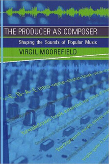 THE PRODUCER AS COMPOSER / SHAPING THE SOUNDS OF POPULAR MUSIC | Star Wax Magazine