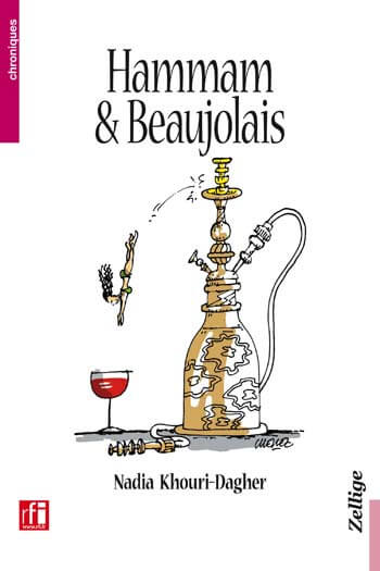 «Hammam et Beaujolais», Nadia Khouri-Dagher | Babelmed