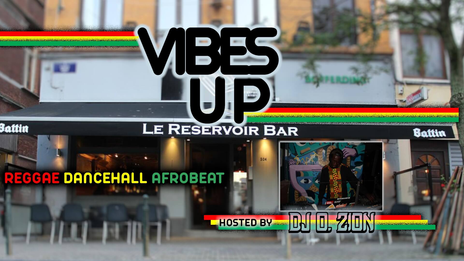 Le Reservoir bar presents "VIBES UP #6" HOSTED by Dj O. ZION + JAHWED SOUND//NERLOCK | Le Reservoir Bar