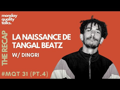 La Naissance de Tangal Beatz w. Dingri | #MQT 31 (THE RECAP PT.4) | ElectrAfrique