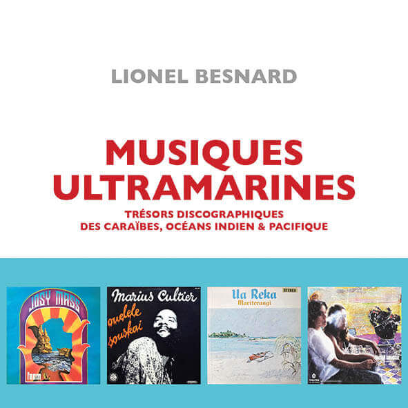 MUSIQUES ULTRAMARINES DE LIONEL BESNARD | Star Wax Magazine