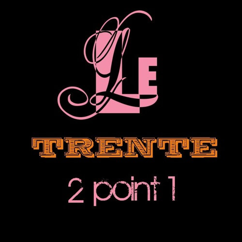 Le Trente 2 point 1 | Star Wax Magazine
