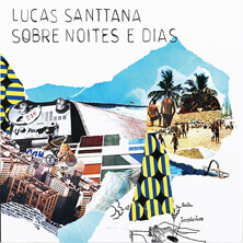 LUCAS SANTTANA / SOBRE NOITES E DIAS | Star Wax Magazine