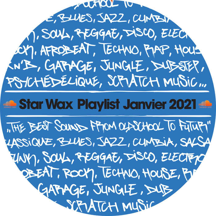 PLAYLIST STAR WAX / JANVIER 2021 | Star Wax Magazine