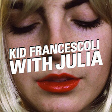 KID FRANCESCOLI / WITH JULIA  | Star Wax Magazine