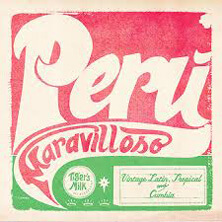 PERU MARAVILLOSO  / VINTAGE LATIN, TROPICAL & CUMBIA  | Star Wax Magazine