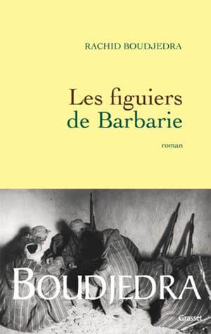 Les figuiers de Barbarie de Rachid Boudjedra | Babelmed