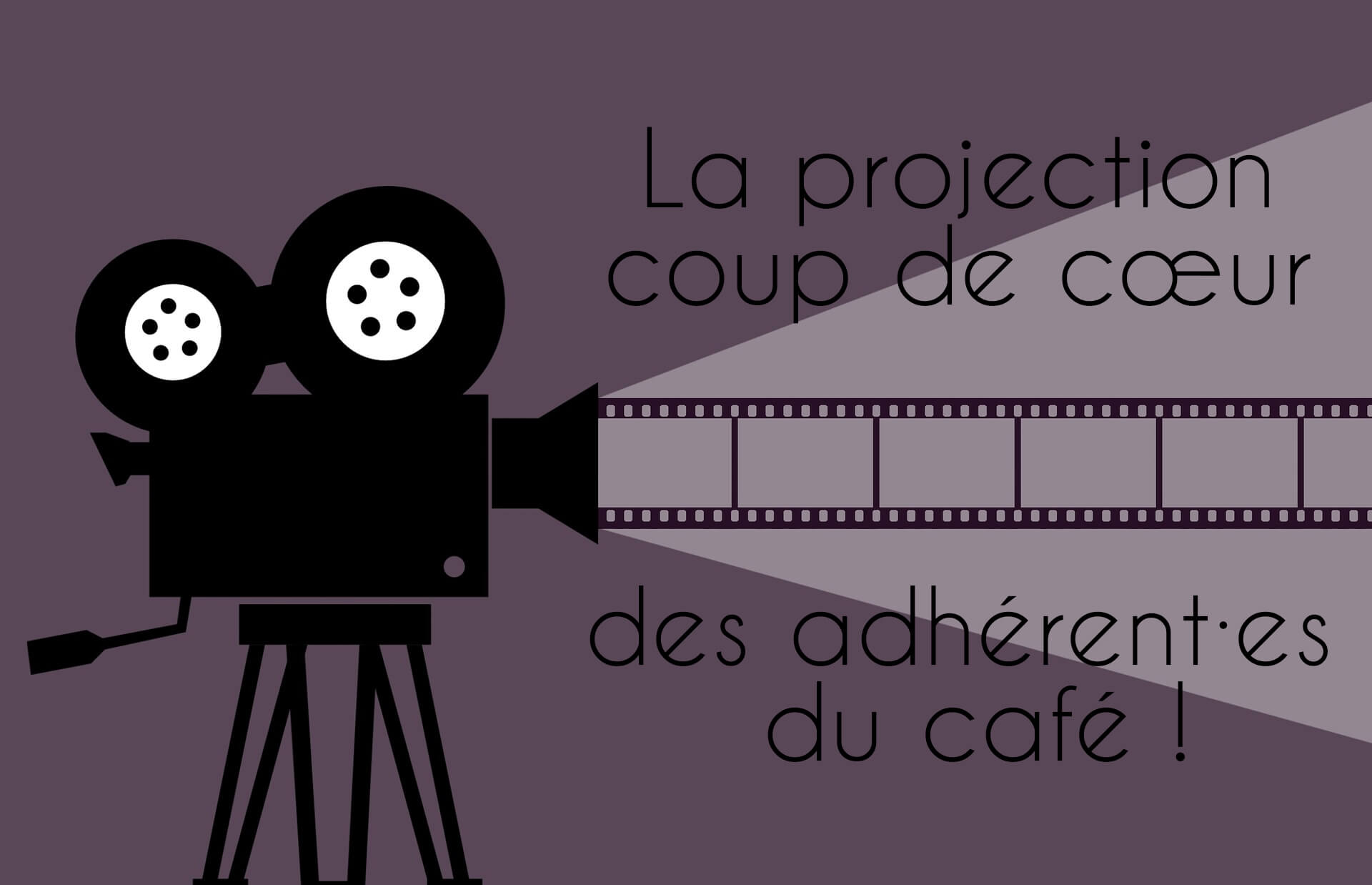 La projection coup de coeur des adhérent·es ! | Au Maquis