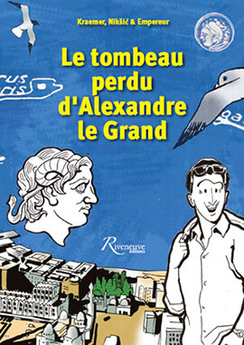 Le tombeau perdu d’Alexandre le Grand | Babelmed