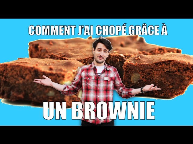 Comment j'ai chopé grâce à un brownie