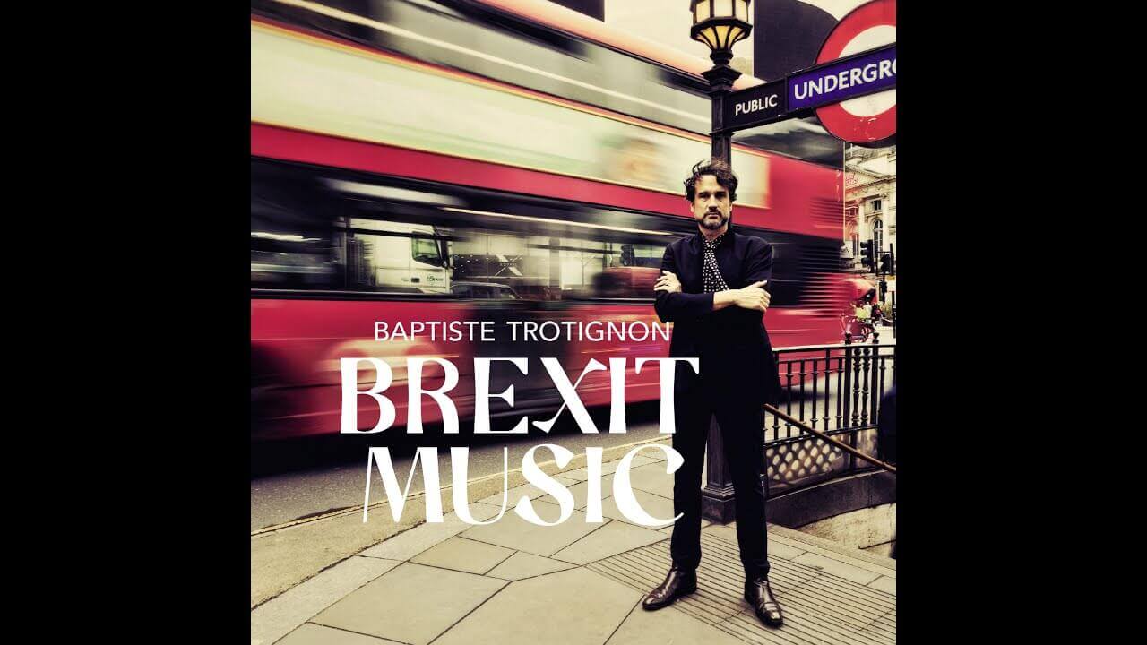 Baptiste Trotignon - BREXIT MUSIC