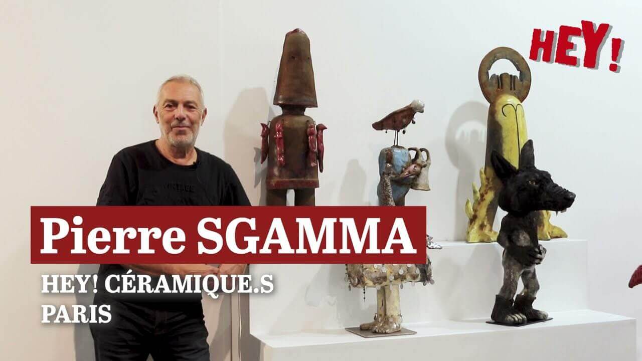 HEY! CÉRAMIQUE.S : PIERRE SGAMMA (1/2)
