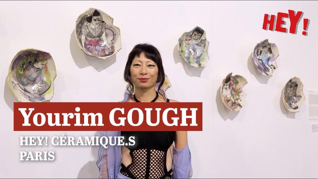 HEY! CÉRAMIQUE.S : YURIM GOUGH (Vidéo 1/2)