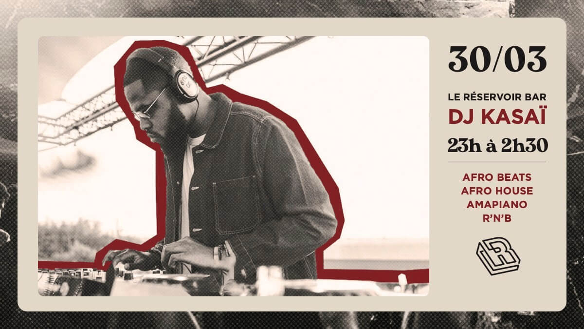 Le Réservoir bar invite DJ KASAÏ | Le Reservoir Bar