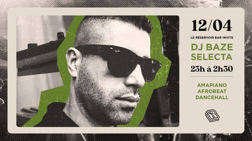 Le Réservoir bar invite DJ Baze Selecta | Le Reservoir Bar