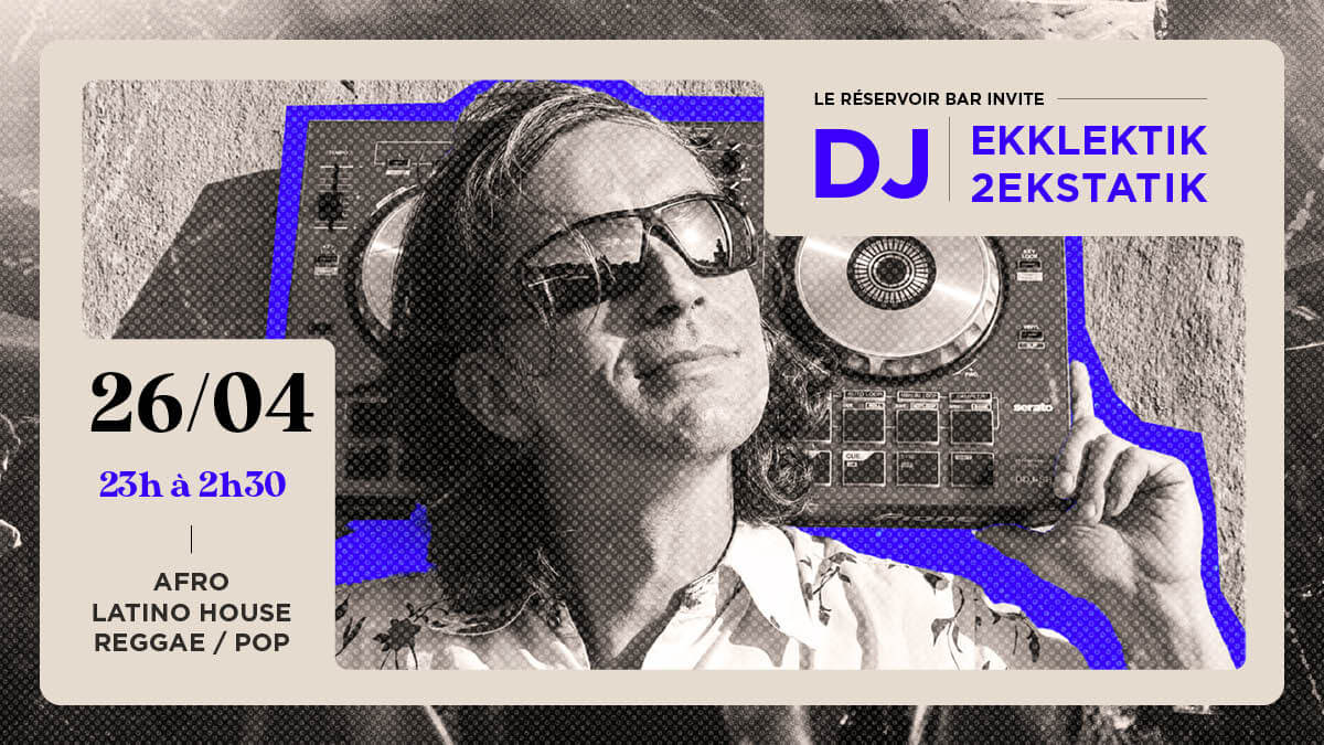 Le Réservoir bar invite Ekklektik2Ekstatik | Le Reservoir Bar