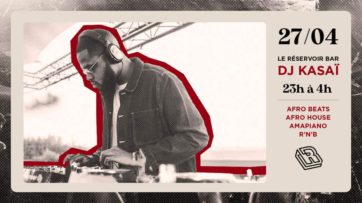 Le Réservoir bar invite Dj Kasaï | Le Reservoir Bar