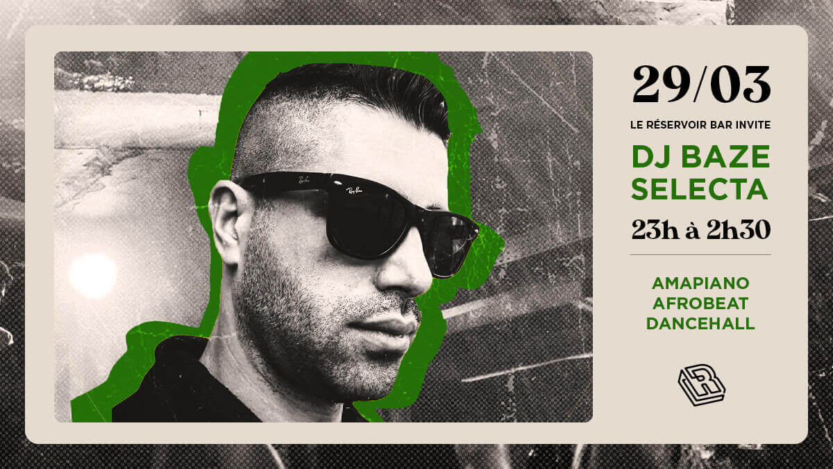 Le Réservoir bar invite DJ Baze Selecta | Le Reservoir Bar