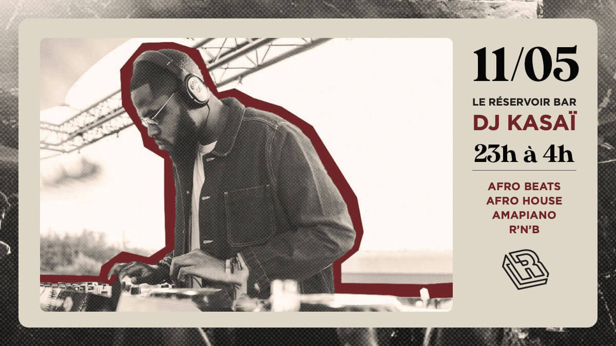 Le Réservoir bar invite Dj Kasaï | Le Reservoir Bar