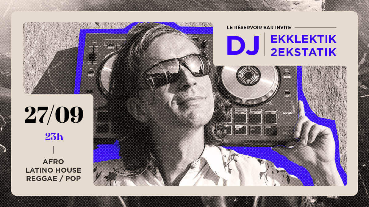 Le Réservoir bar invite Ekklektik2Ekstatik | Le Reservoir Bar