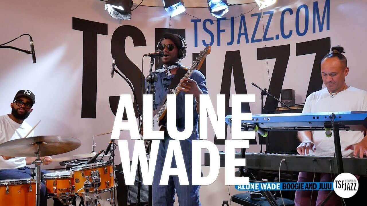 Alune Wade "Boogie and Juju" en session TSFJAZZ !