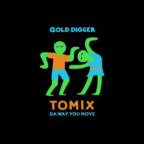 ToMix - Da Way U Move [Gold Digger] | Gold Digger Records