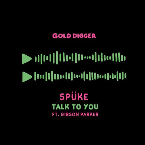 Spüke ft. Gibson Parker - Talk To You [Gold Digger] | Gold Digger Records