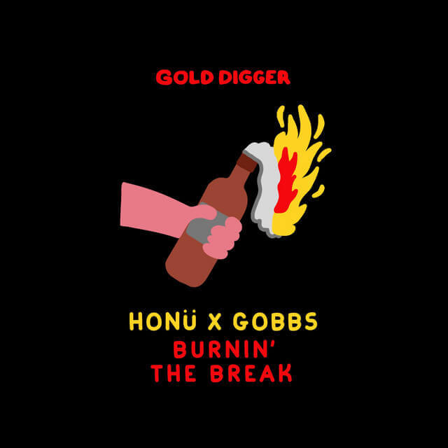 HONÜ, Gobbs · Burnin' the Break | Gold Digger Records
