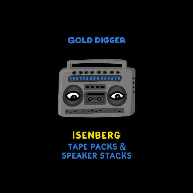 Isenberg · Tape Packs & Speaker Stacks | Gold Digger Records