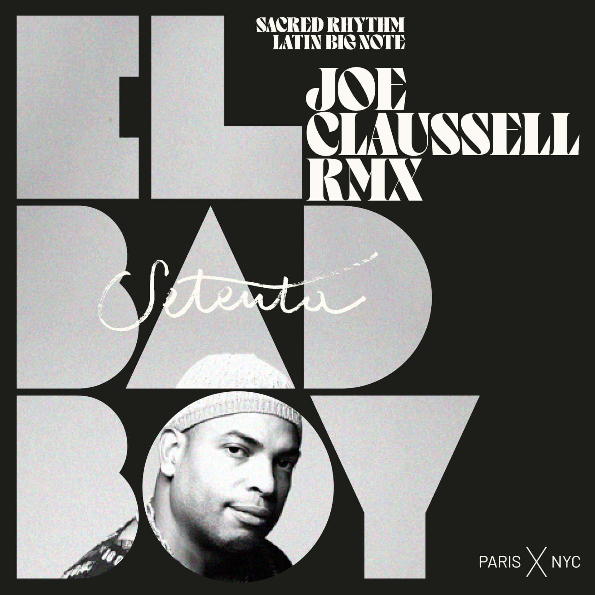 EL BAD BOY (Joaquin "Joe" Claussell's Sacred Rhythm De La Calle Version, Joe Claussell Remix) | LATIN BIG NOTE