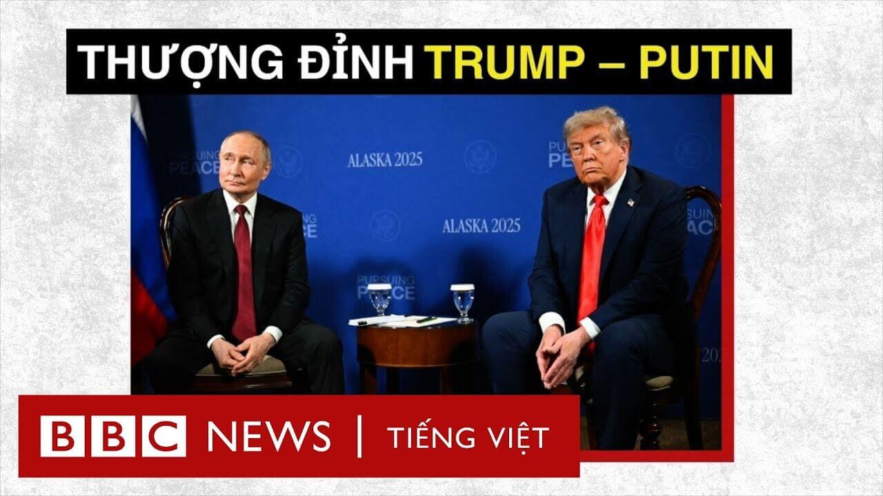 THƯỢNG ĐỈNH TRUMP – PUTIN: 'TIẾN TRIỂN ĐÁNG KỂ', NHƯNG KHÔNG ĐẠT THỎA THUẬN
