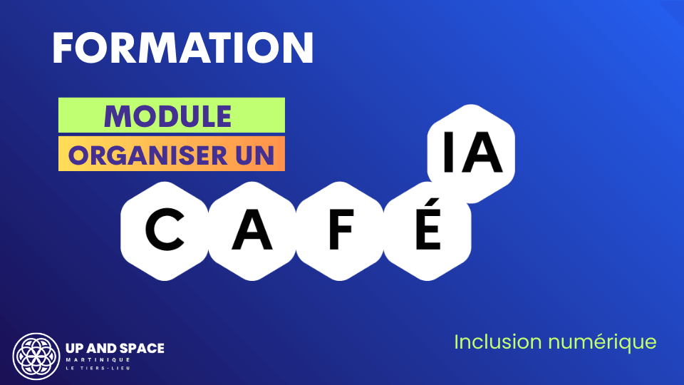 Formation "Animer un café IA" | Up and Space Martinique