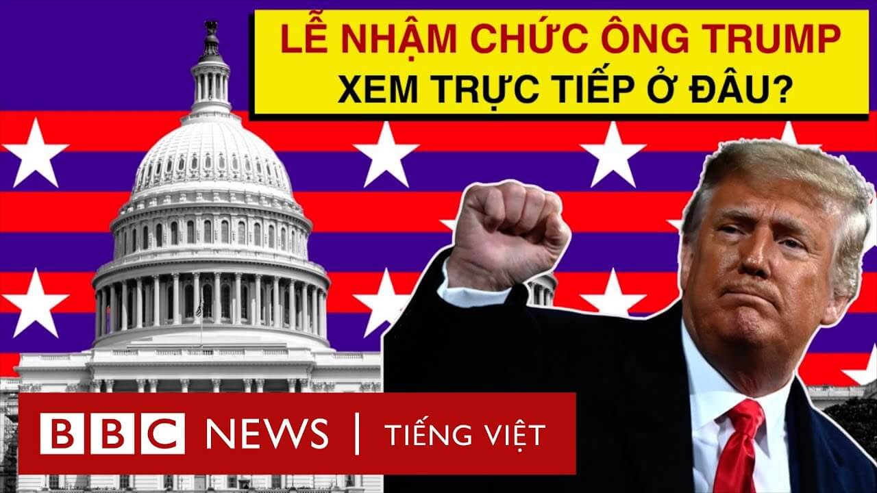 ÔNG TRUMP NHẬM CHỨC TỔNG THỐNG KHI NÀO? XEM TRỰC TIẾP Ở ĐÂU?