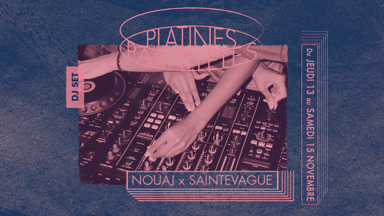 DJ SET / NOUAJ x SAINTEVAGUE | La Venelle