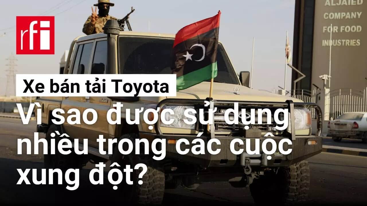 Vì sao xe bán tải Toyota được sử dụng rộng rãi trong các cuộc xung đột? • RFI