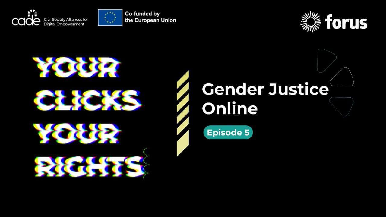 Your Clicks, Your Rights - Episode 5: Gender Justice Online