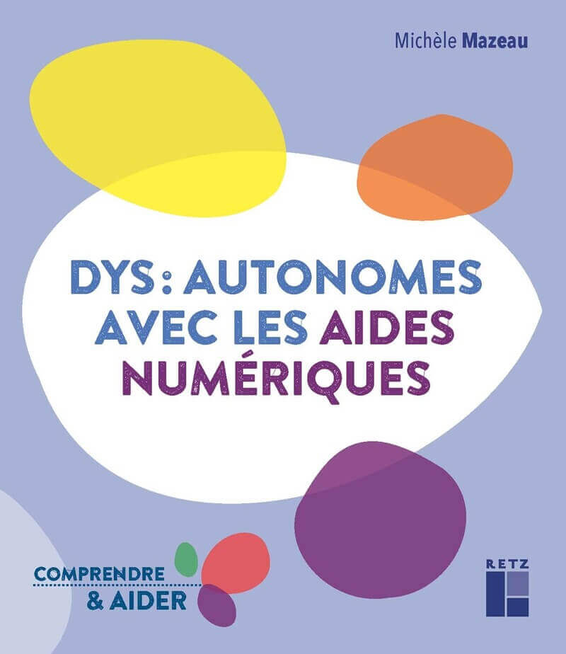 Dys : autonomes avec les aides numériques - Ouvrage papier | Éditions Retz | FDMF - Fédération Dyspraxique Mais Fantastique