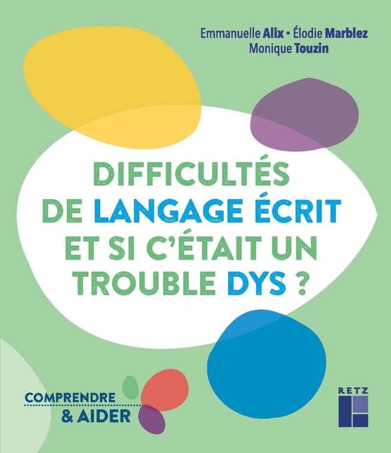 Difficultés de langage écrit et si c'était un trouble DYS ? - Ouvrage papier | Éditions Retz | FDMF - Fédération Dyspraxique Mais Fantastique