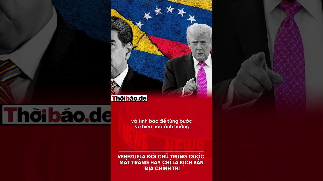 VENEZUELA “ĐỔI CHỦ”, TRUNG QUỐC MẤT TRẮNG HAY CHỈ LÀ KỊCH BẢN ĐỊA CHÍNH TRỊ?