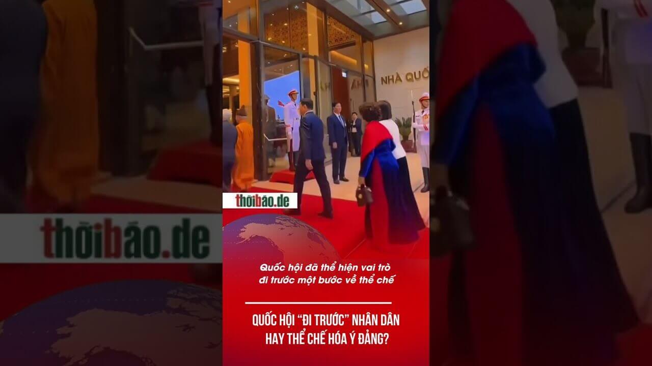 QUỐC HỘI “ĐI TRƯỚC” NHÂN DÂN HAY THỂ CHẾ HÓA Ý ĐẢNG?