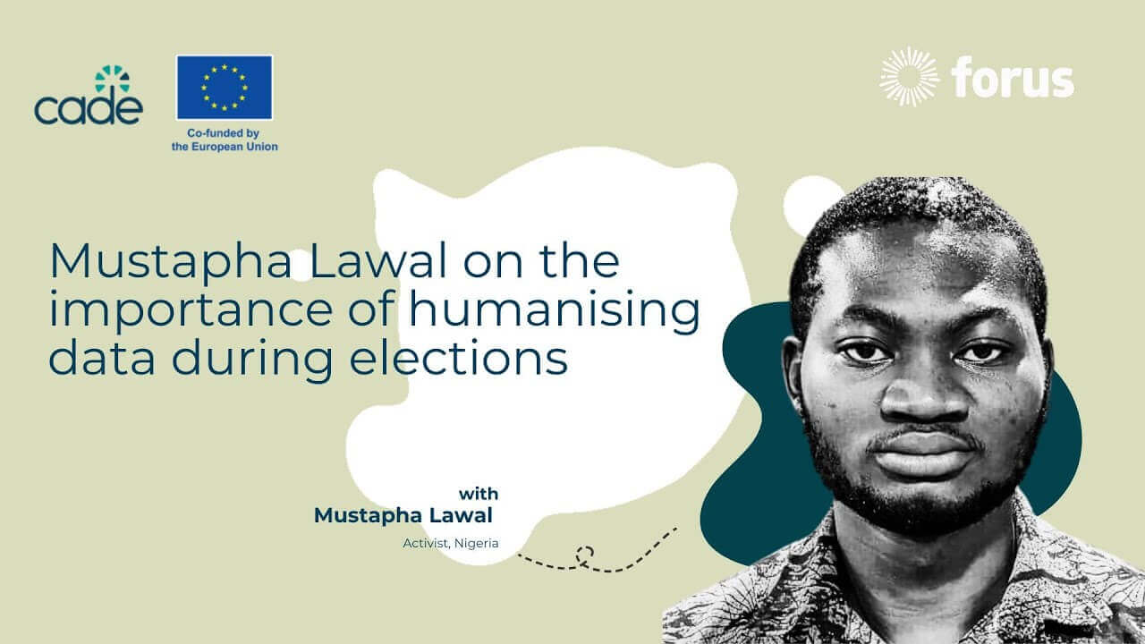 Mustapha Lawal on the importance of humanising data during elections | Forus