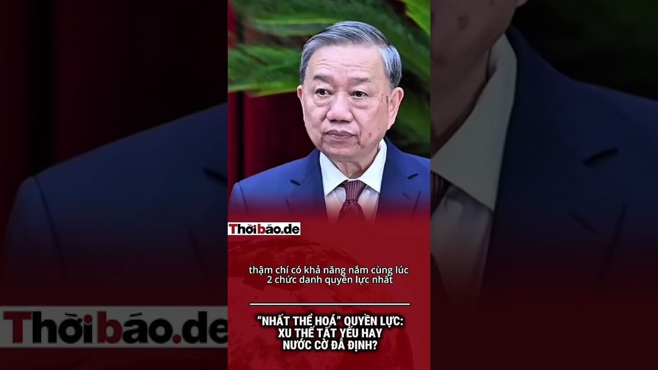 “NHẤT THỂ HÓA” QUYỀN LỰC: XU THẾ TẤT YẾU HAY NƯỚC CỜ ĐÃ ĐỊNH?