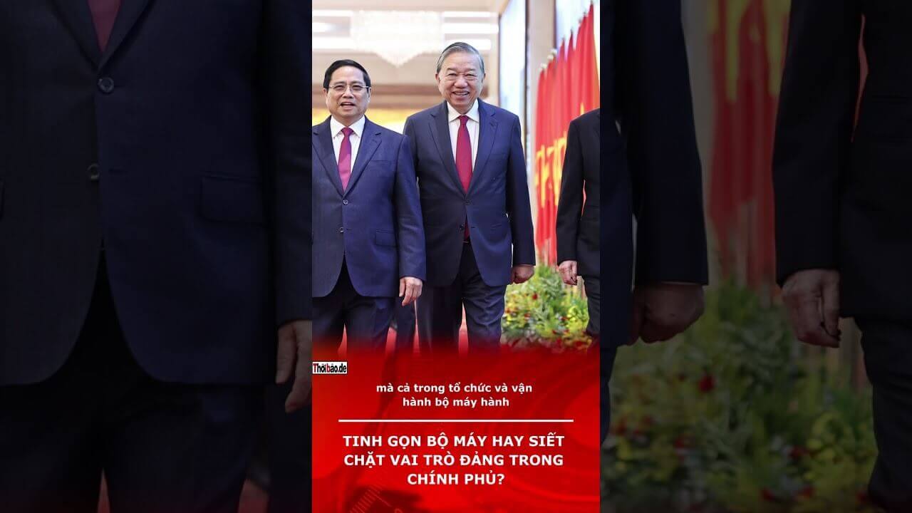 TINH GỌN BỘ MÁY HAY SIẾT CHẶT VAI TRÒ ĐẢNG TRONG CHÍNH PHỦ?