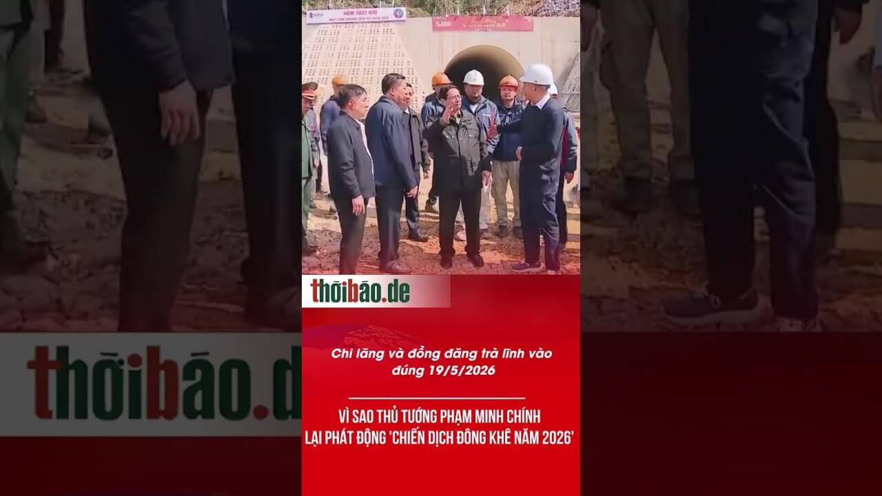 VÌ SAO THỦ TƯỚNG PHẠM MINH CHÍNH LẠI PHÁT ĐỘNG 'CHIẾN DỊCH ĐÔNG KHÊ NĂM 2026'