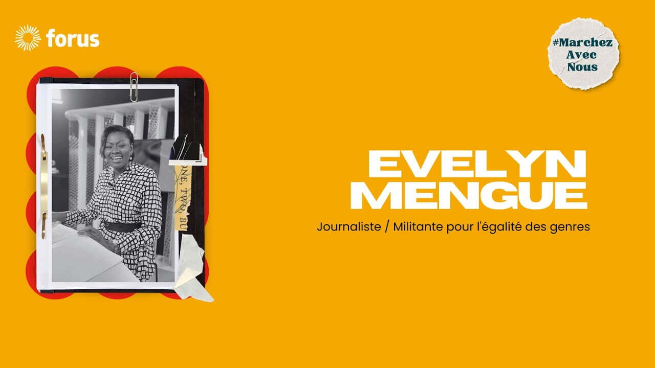 #MarchezAvecNous - Evelyn Mengue sur le Leadership féminin, médias et la justice numérique | Forus