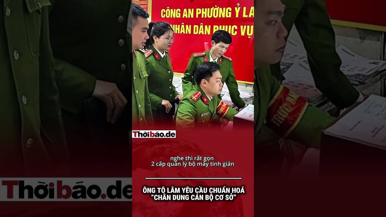 ÔNG TÔ LÂM YÊU CẦU CHUẨN HÓA 'CHÂN DUNG CÁN BỘ CƠ SỞ'