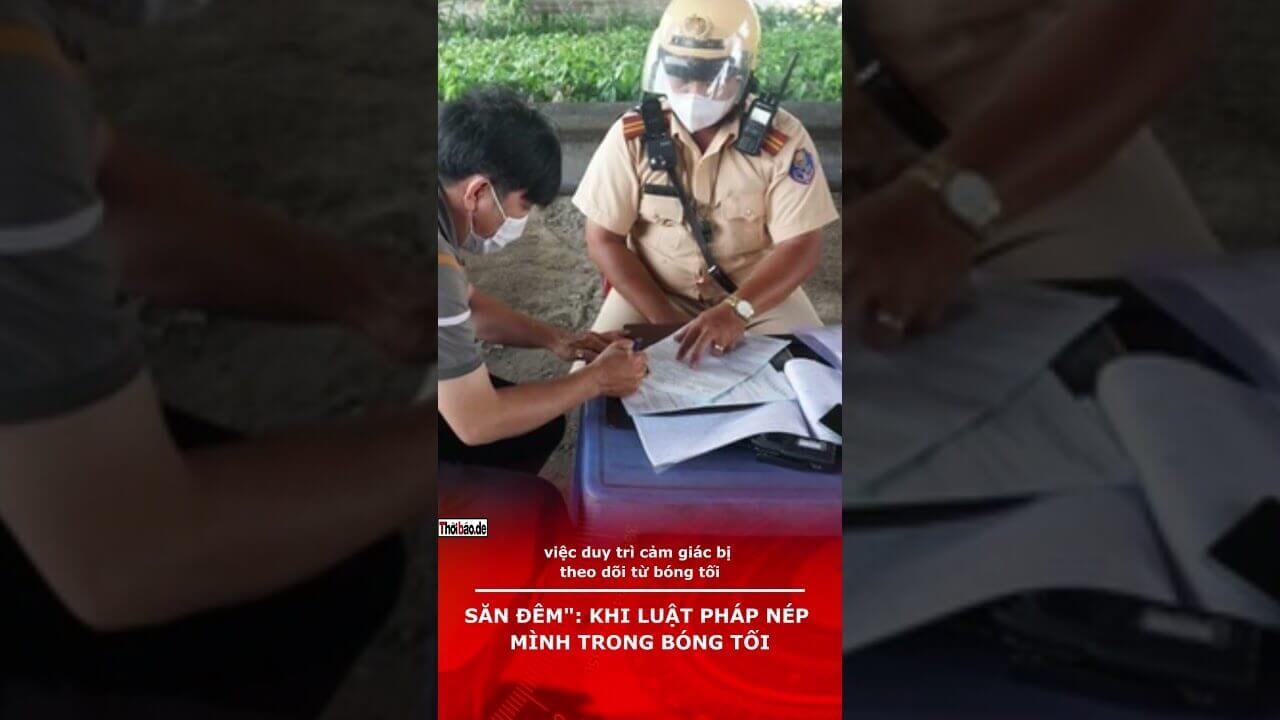 SĂN ĐÊM": KHI LUẬT PHÁP NÉP MÌNH TRONG BÓNG TỐI